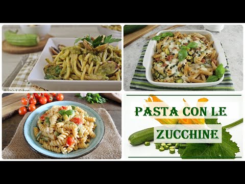 PASTA CON LE ZUCCHINE-  3 ricette facili per l'estate