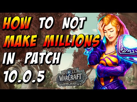 How to Not Make Millions of Gold in Patch 10.0.5 | WoW Dragonflight Goldmaking