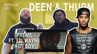Preme ft. Lil Wayne &quot;Hot Boy&quot; - Deen &amp; Thurm Reaction