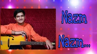 Nazm Nazm...| Cover/new version | Jayvardhan Pandey | Barely Ki Barfi|