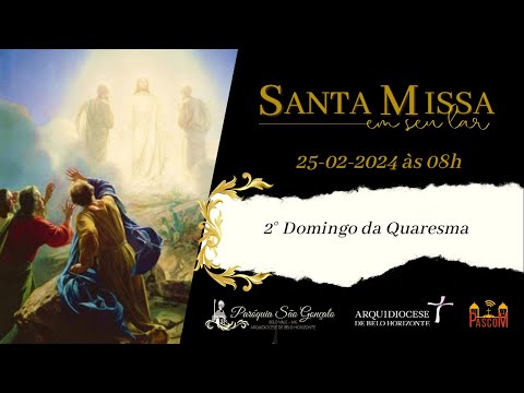 2º DOMINGO DA QUARESMA - 25/02/2024 - BELO VALE, MINAS GERAIS.