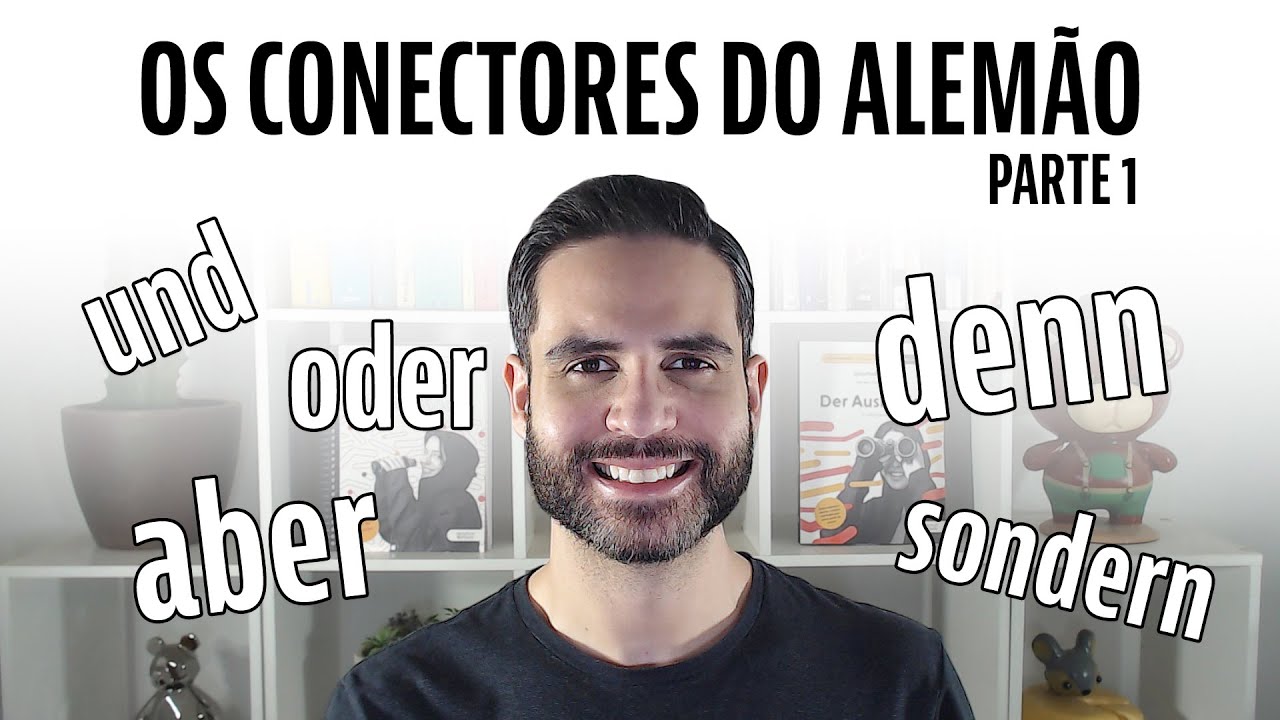Os Conectores do Alemão - Parte 1 - Conjunções Coordenativas (Nebenordnende Konjunktionen