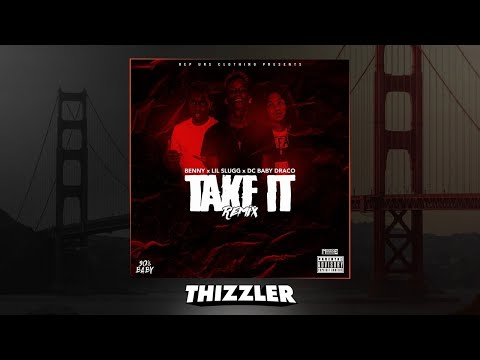 Lil Slugg x Benny x Dc Baby Draco - Take It (Remix) [Thizzler.com Exclusive]