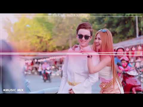 nhạc khmer remix 2019 - New Melody Remix 2019  Nghe là  Nghiện