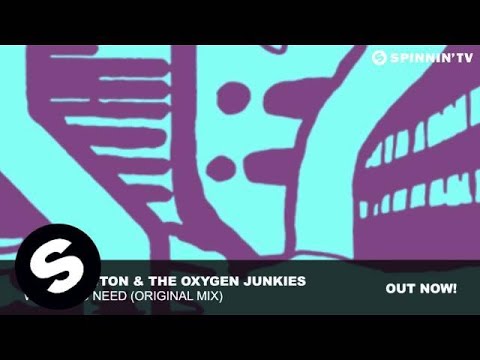 Dean Newton & The Oxygen Junkies - What You Need (Original Mix)
