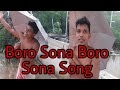 Boro Sona Boro Sona Song ️