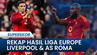 Liverpool & AS Roma Petik Kemenangan Liga Europe, Union SG Diperingkat 3 & Servette Kalah Telak