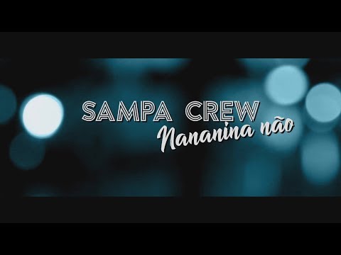 SAMPA CREW - NANANINA NÃO (LANÇAMENTO)(LYRIC)