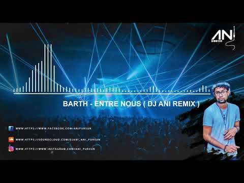 DJ ANI FT. BARTH - ENTRE NOUS #JAANWAAR