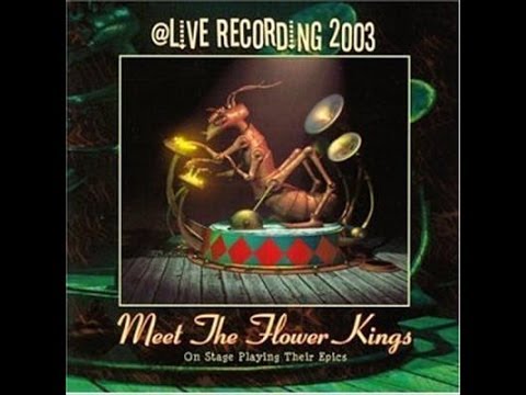 The Flower Kings-Humanizzimo (Meet the Flower Kings 2003) (ONLY AUDIO)
