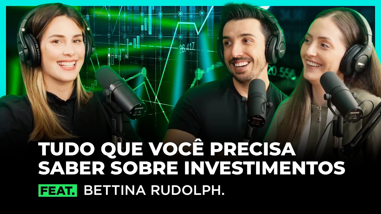APRENDA TUDO SOBRE INVESTIMENTOS feat BETTINA RUDOLPH | FodCast #18