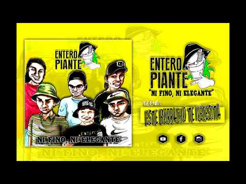 Entero Piante - Este Borracho Te Necesita (2018)
