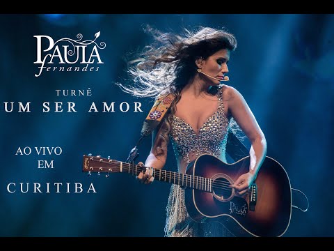 Paula Fernandes - Ao Vivo em Curitiba (Turnê 'Um Ser Amor')