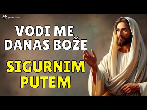 MOLITVA KOJU BOG ČUJE I USLIŠAVA - VODI ME, BOŽE, SVOJIM PUTEM