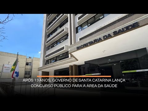 Após 13 anos, Governo de Santa Catarina lança concurso público para a área da Saúde