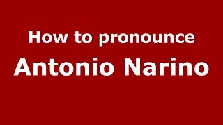 How to pronounce Antonio Narino
