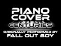 Centuries (Piano Cover) [Tribute to Fall Out Boy ...