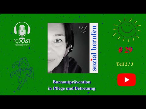 Burnout in der Pflege 2021 , Prävention für Menschen in sozialen Berufen,  Teil  2 / 3