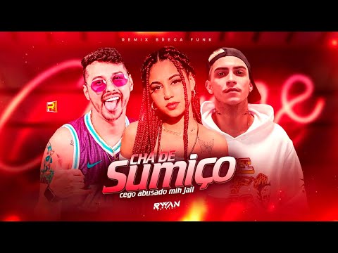 CEGO ABUSADO, MC MIH E MC JALL - CHÁ DE SUMIÇO - REMIX BREGA FUNK