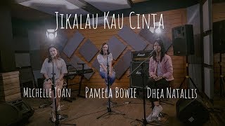 Download lagu Jikalau Kau Cinta by Judika (Dhea Natallis, Michelle Joan, Pamela Bowie Cover) mp3