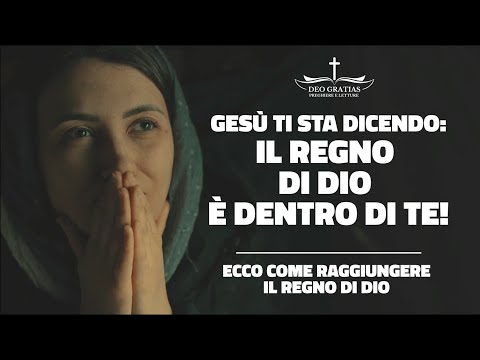 Il Regno di Dio è dentro di noi, Gesù ci indica la via ...
