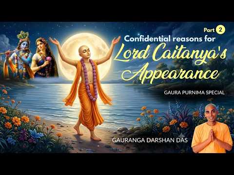Confidential reasons for Lord Caitanya's Appearance | Part-2 | Gaura Purnima special