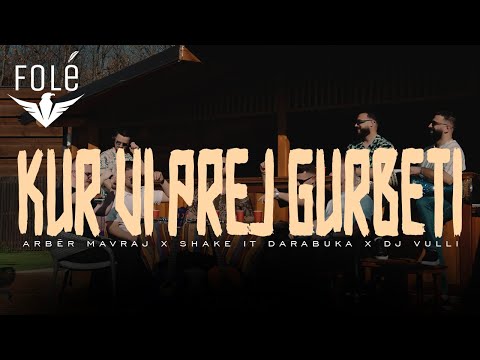 Arbër Mavraj x Shake It Darabuka x Dj Vulli - Kur vi prej gurbeti (Prod. By Blerim Haziri)