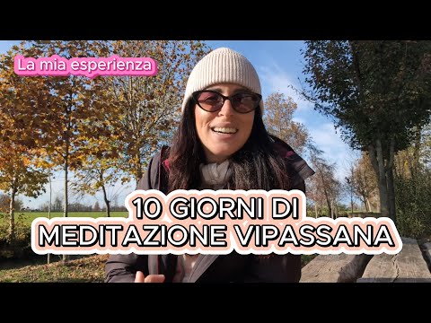 Meditazione VIPASSANA - la mia esperienza dopo 10 giorni di ritiro