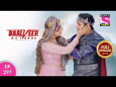 Baalveer Returns | Full Episode | Episode 297 | 15th July, 2021