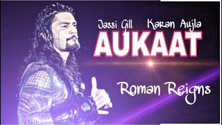 Aukaat song Jassi Gill ft Karan Aujla vs Roman Reigns