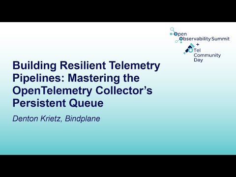 Building Resilient Telemetry Pipelines: Mastering the OpenTelemetry Collector's Per... Denton Krietz