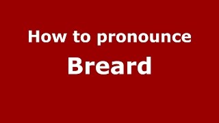 How to pronounce Breard