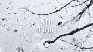 【 Playlist 】Me Time Music  - ゆっくり、まったりしたい自分時間のための プレイリスト