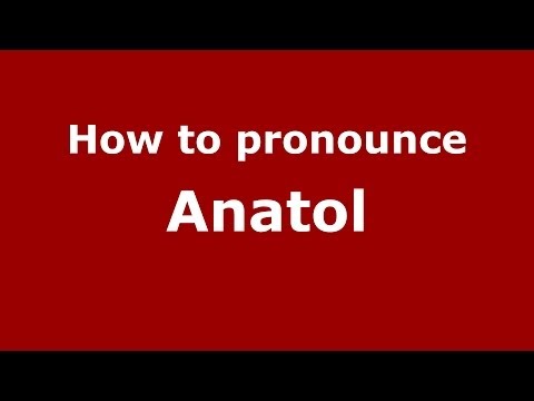 How to pronounce Anatol (Polish/Poland) - PronounceNames.com