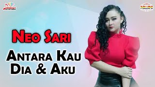 Download lagu Neo Sari - Antara Kau Dia Dan Aku mp3