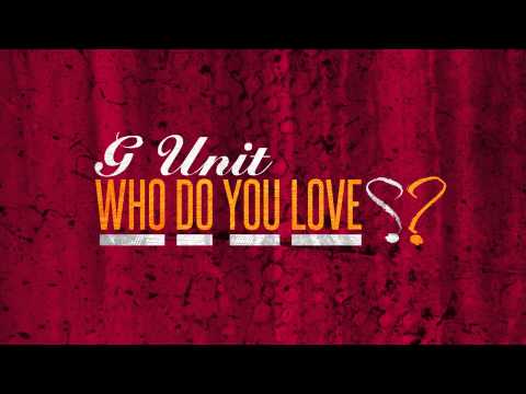 G-Unit - Who Do You Love