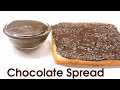 Homemade Chocolate Spread Recipe | How To Make Chocolate Spread At Home | Homemade Chocolate Spread