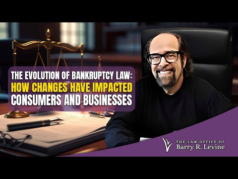 The Evolution of Bankruptcy Law: How Changes Have Impacted Consumers and Businesses — video featuring Barry Levine