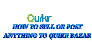 HOW TO SELL OR POST ANYTHING ON QUIKR BAZAR | EASIEST METHOD |