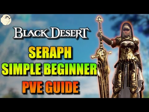 Black Desert Online ULTIMATE Seraph Beginner PVE Guide