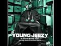 Young jeezy-That's how ya feel