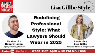 Redefining Professional Style: What Lawyers Should Wear in 2025 with Stylist Expert Lisa Gillbe