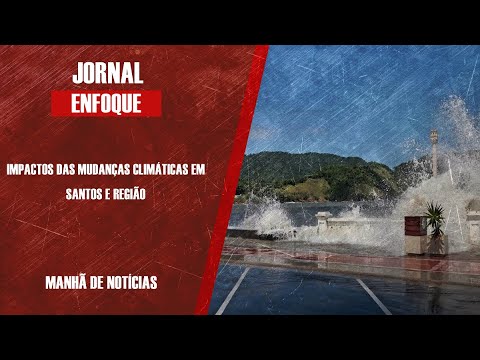IMPACTOS DAS MUDANÇAS CLIMÁTICAS EM SANTOS E REGIÃO