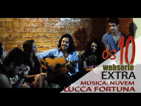 WEBSERIE OS 10 EXTRA: MÚSICA "NUVEM" DE LUCCA FORTUNA