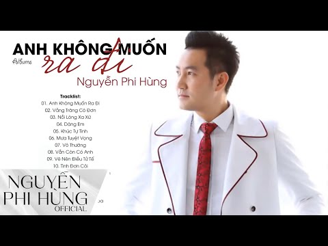 ANH KHÔNG MUỐN RA ĐI, DÁNG EM - Những Bản Nhạc Tình Ca Hay Nhất Của Nguyễn Phi Hùng