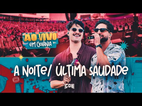 CDB -  A Noite/Última Saudade  [ DVD Ao Vivo em Goiânia]