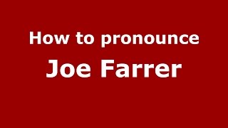 How to pronounce Joe Farrer