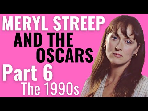 Meryl Streep and the Oscars | Part 6: The 1990s