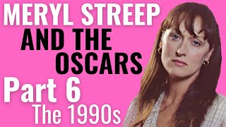 Meryl Streep and the Oscars | Part 6: The 1990s