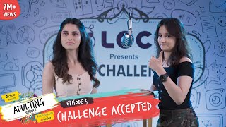Dice Media | Adulting | Web Series | S02E05 - Challenge Accepted  | Season Finale